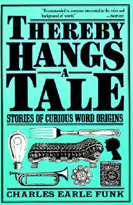 Thereby Hangs a Tale: Stories of Curious Word Origins Subscription