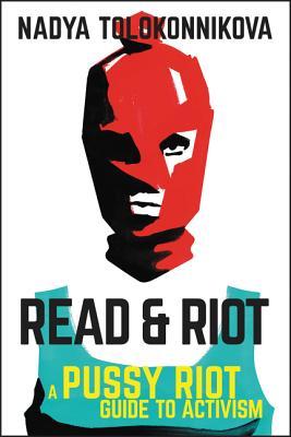 Read & Riot: A Pussy Riot Guide to Activism