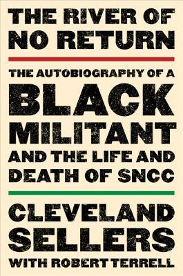 The River of No Return: The Autobiography of a Black Militant and the Life and Death of Sncc