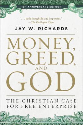 Money, Greed, and God 10th Anniversary Edition: The Christian Case for Free Enterprise