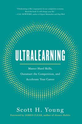 Ultralearning: Master Hard Skills, Outsmart the Competition, and Accelerate Your Career