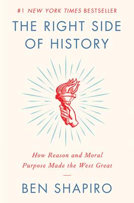 The Right Side of History: How Reason and Moral Purpose Made the West Great