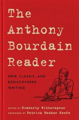 The Anthony Bourdain Reader: New, Classic, and Rediscovered Writing Subscription