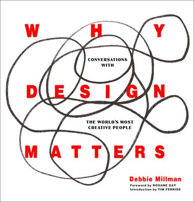 Why Design Matters: Conversations with the World's Most Creative People