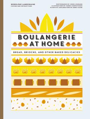 Boulangerie at Home: Bread, Brioche, and Other Baked Delicacies