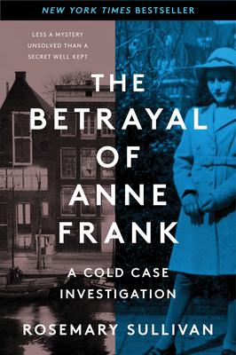 The Betrayal of Anne Frank: A Cold Case Investigation