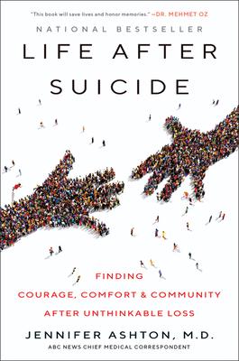 Life After Suicide: Finding Courage, Comfort & Community After Unthinkable Loss