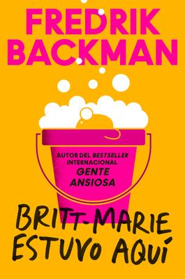 Britt-Marie Was Here \ Britt-Marie Estuvo Aqu (Spanish Edition)