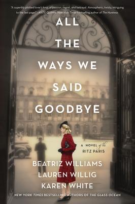 All the Ways We Said Goodbye: A Novel of the Ritz Paris