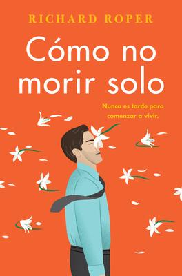 How Not to Die Alone \ Cmo No Morir Solo (Spanish Edition)