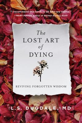 The Lost Art of Dying: Reviving Forgotten Wisdom