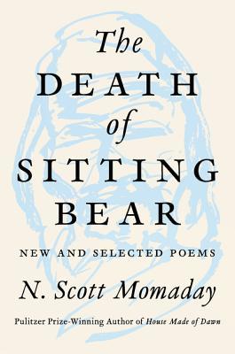 The Death of Sitting Bear: New and Selected Poems