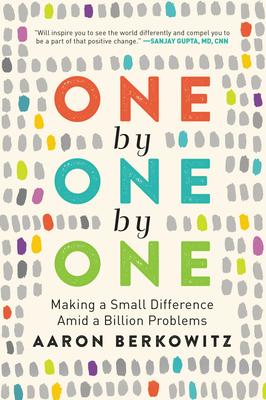 One by One by One: Making a Small Difference Amid a Billion Problems