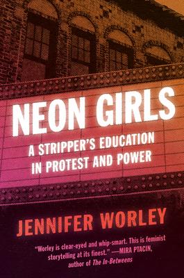 Neon Girls: A Stripper's Education in Protest and Power