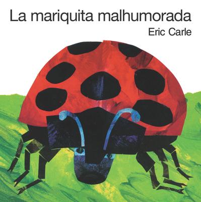 La Mariquita Malhumorada = The Grouchy Ladybug