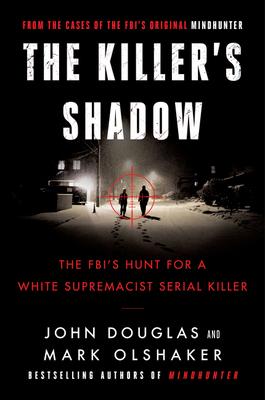 The Killer's Shadow: The Fbi's Hunt for a White Supremacist Serial Killer