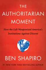 The Authoritarian Moment: How the Left Weaponized America's Institutions Against Dissent Subscription