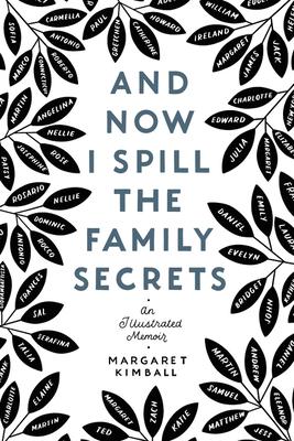 And Now I Spill the Family Secrets: An Illustrated Memoir