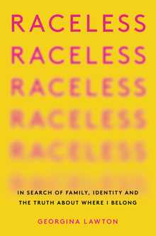 Raceless: In Search of Family, Identity, and the Truth about Where I Belong