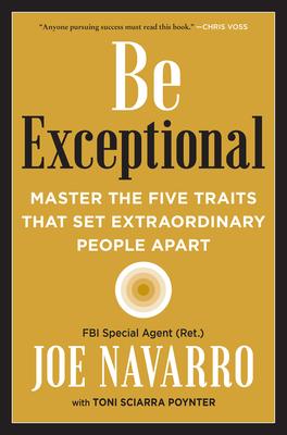 Be Exceptional: Master the Five Traits That Set Extraordinary People Apart