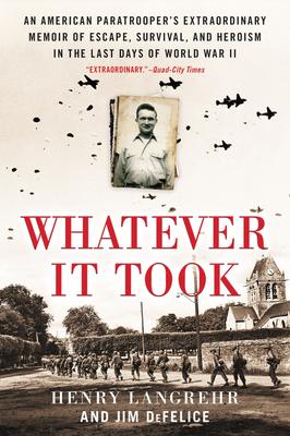 Whatever It Took: An American Paratrooper's Extraordinary Memoir of Escape, Survival, and Heroism in the Last Days of World War II Subscription