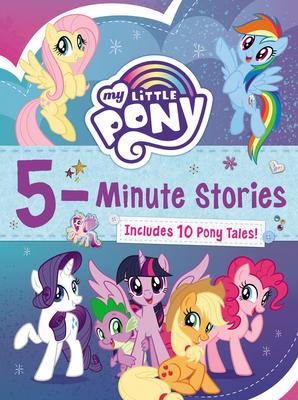 My Little Pony: 5-Minute Stories: Includes 10 Pony Tales!