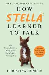 How Stella Learned to Talk: The Groundbreaking Story of the World's First Talking Dog Subscription