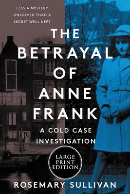 The Betrayal of Anne Frank: A Cold Case Investigation