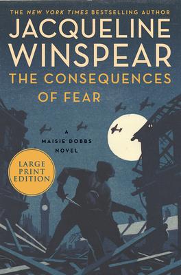 The Consequences of Fear: A Maisie Dobbs Novel