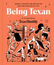 Being Texan: Essays, Recipes, and Advice for the Lone Star Way of Life Subscription