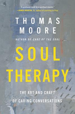 Soul Therapy: The Art and Craft of Caring Conversations