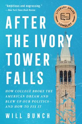 After the Ivory Tower Falls: How College Broke the American Dream and Blew Up Our Politics--And How to Fix It