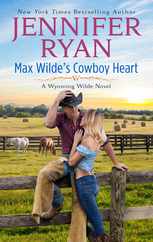 Max Wilde's Cowboy Heart: A Wyoming Wilde Novel Subscription