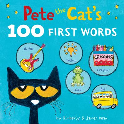 Pete the Cat's 100 First Words Board Book by Dean, James, Dean ...