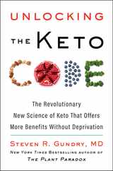 Unlocking the Keto Code: The Revolutionary New Science of Keto That Offers More Benefits Without Deprivation Subscription