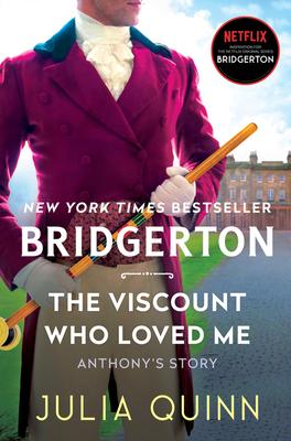 The Viscount Who Loved Me: Anthony's Story, the Inspriation for Bridgerton Season Two