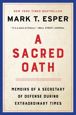 A Sacred Oath: Memoirs of a Secretary of Defense During Extraordinary Times