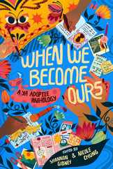 When We Become Ours: A YA Adoptee Anthology Subscription