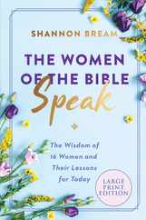 The Women of the Bible Speak: The Wisdom of 16 Women and Their Lessons for Today Subscription