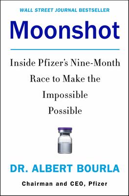 Moonshot: Inside Pfizer's Nine-Month Race to Make the Impossible Possible