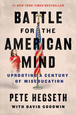 Battle for the American Mind: Uprooting a Century of Miseducation