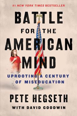 Battle for the American Mind: Uprooting a Century of Miseducation