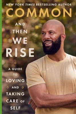 And Then We Rise: A Guide to Loving and Taking Care of Self