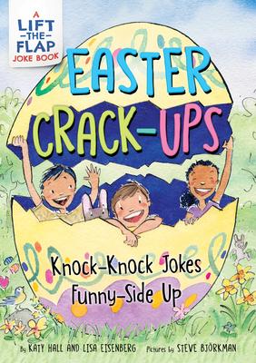 Easter Crack-Ups: Knock-Knock Jokes Funny-Side Up: An Easter and Springtime Book for Kids