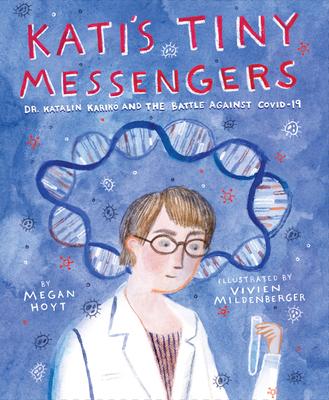 Kati's Tiny Messengers: Dr. Katalin Karik and the Battle Against Covid-19