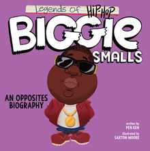 Legends of Hip-Hop: Biggie Smalls: An Opposites Biography
