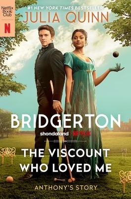 The Viscount Who Loved Me [Tv Tie-In]: Anthony's Story, the Inspriation for Bridgerton Season Two