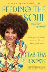 Feeding the Soul (Because It's My Business): Finding Our Way to Joy, Love, and Freedom Subscription