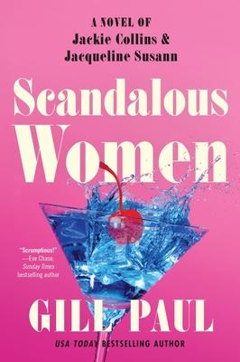 Scandalous Women: A Novel of Jackie Collins and Jacqueline Susann