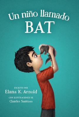 Un Nio Llamado Bat: A Boy Called Bat (Spanish Edition)